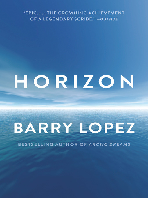 Title details for Horizon by Barry Lopez - Wait list